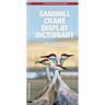 Sandhill Crane Display Dictionary, 2nd Ed: What Cranes Say with Their Body Language