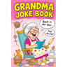 Grandma Joke Book: Funny Gift for Women and the Perfect Birthday or Christmas Present Full of Humor, Comedy and Family Fun