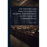 The History and Practice of Civil Actions, Particularly in the Court of Common Pleas
