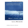 What I Think I Did: A Season of Survival in Two Acts