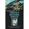 Chosen Before Birth: The Missionary Biography of Ruthie Burt Cornwell