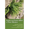 The Ferns and Fern Allies of New Mexico