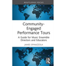 Community-Engaged Performance Tours: A Guide for Music Ensemble Directors and Educators