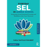 Everyday SEL in Middle School: Integrating Social Emotional Learning and Mindfulness Into Your Classroom