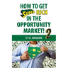 How to Get Super Rich in the Opportunity Market 2