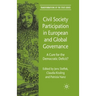 Civil Society Participation in European and Global Governance: A Cure for the Democratic Deficit?