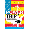 Power Trip: From Oil Wells to Solar Cells--Our Ride to the Renewable Future