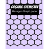 Organic Chemistry Hexagon Graph Paper: 150 pages 8.5 X 11