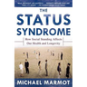 The Status Syndrome: How Social Standing Affects Our Health and Longevity