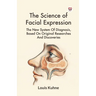 The Science Of Facial Expression The New System Of Diagnosis, Based On Original Researches And Discoveries