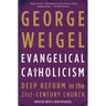 Evangelical Catholicism: Deep Reform in the 21st-Century Church