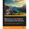 Mastering Cross-Platform Development with Xamarin