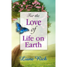 For the Love of Life on Earth