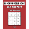 Sudoku Puzzle Book, Easy To Hard, 100 Puzzles Vol 9: Perfect Sudoku Book For Teen, Easy To Hard Sudoku Challenging And Fun Puzzle