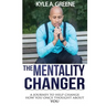 The Mentality Changer: A journey to help change how you once thought about YOU.