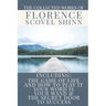 The Collected Works of Florence Scovel Shinn: A Volume Containing: The Game Of Life And How To Play It; Your Word Is Your Wand & The Secret Door To Su