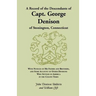 A Record of the Descendants of Capt. George Denison, of Stonington, Connecticut: With Notices of His Father and Brothers, and Some Account of Other