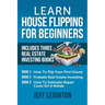 Learn House Flipping For Beginners: Includes Three Real Estate Investing Books: How To Flip Your First House, Probate Real Estate Investing, How To Es
