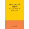 Learner's English-Irish dictionary: for use in schools and colleges and by students in general