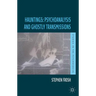 Hauntings: Psychoanalysis and Ghostly Transmissions