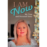 I Am Now: My true and Personal Story