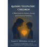 Raising Telepathic Children: A New Guide for Intuition, Energy, and Conscious Parenting