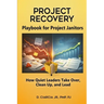 Playbook for Project Janitors: How Quiet Leaders Take Over, Clean Up, and Lead - A Project Management Book
