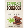 Cannabis Cookbook: How to Make Edibles at Home (For Beginners)