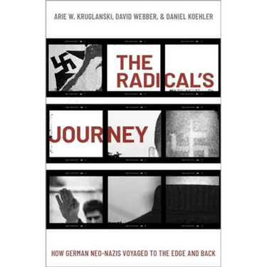 The Radical's Journey: How German Neo-Nazis Voyaged to the Edge and Back
