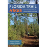 Florida Trail Hikes, Third Edition: Top Scenic Destinations on Florida's National Scenic Trail