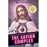 The Savior Complex: How Jesus Became the World's Ultimate Influencer