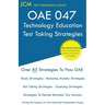 OAE 047 Technology Education Test Taking Strategies: OAE 047 - Free Online Tutoring - New 2020 Edition - The latest strategies to pass your exam.