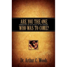 Are You the One Who Was To Come?