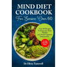 Mind Diet Cookbook for Seniors Over 60: Over 80 Recipes to Keep your Brain Healthy and Avoid Cognitive Deterioration