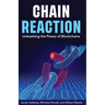 Chain Reaction: Unleashing the Power of Blockchains