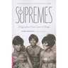 The Supremes: A Saga of Motown Dreams, Success, and Betrayal