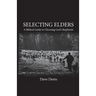 Selecting Elders: A Biblical Guide to Choosing God's Shepherds