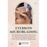 Eyebrow Microblading: Comprehensive Course in Dermopigmentation and Permanent Makeup