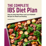 The Complete Ibs Diet Plan: Step-By-Step Meal Plans and Low-Fodmap Recipes for Relief and Healing