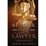 Be Your Own Lawyer