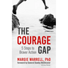 The Courage Gap: 5 Steps to Braver Action