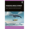 Thinking about Stories: An Introduction to Philosophy of Fiction