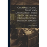 Organizational Trust and Satisfaction With Participation in Organizational Decision Making