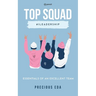 Top Squad: Essentials of an Excellent Team