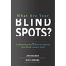 What Are Your Blind Spots? Conquering the 5 Misconceptions That Hold Leaders Back