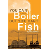 You Can Tune a Boiler, But You Can't Tune a Fish