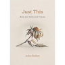 Just This: New and Selected Poems