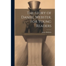 The Story of Daniel Webster, for Young Readers