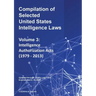 Compilation of Selected United States Intelligence Laws Vol. 3: Intelligence Authorization Acts (1979 - 2013)