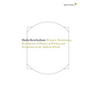 Women, Resistance and Revolution: A History Of Women And Revolution In The Modern World